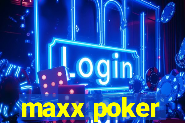 maxx poker