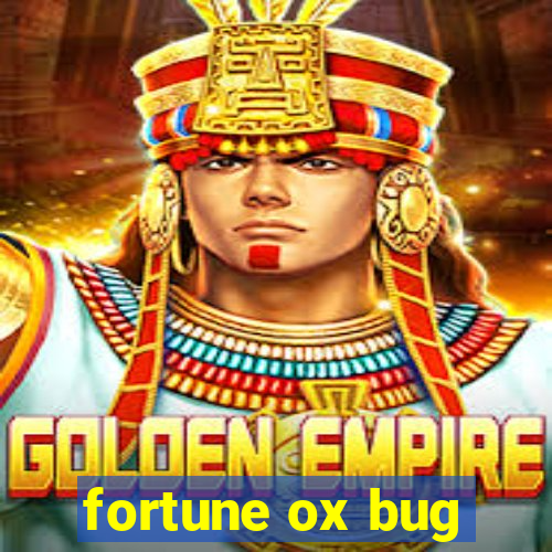 fortune ox bug