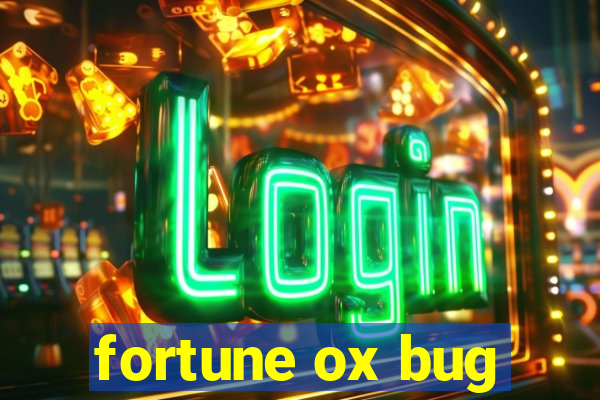 fortune ox bug