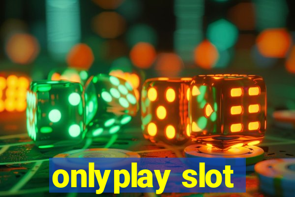 onlyplay slot