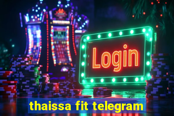 thaissa fit telegram