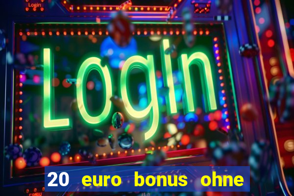 20 euro bonus ohne einzahlung casino