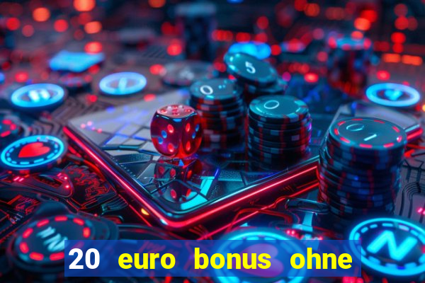 20 euro bonus ohne einzahlung casino