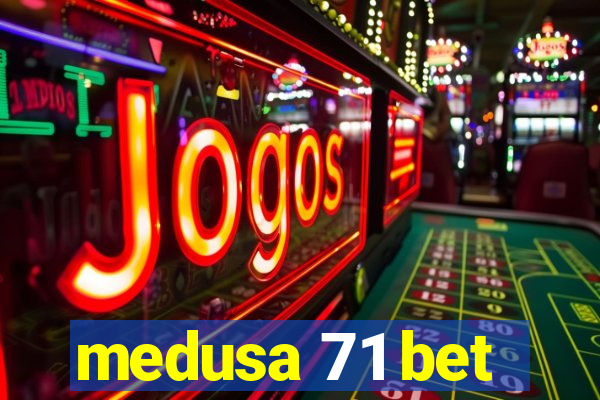 medusa 71 bet