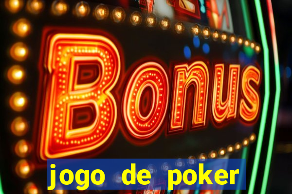 jogo de poker online com dinheiro real