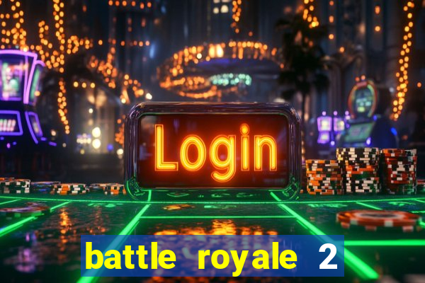 battle royale 2 filme completo dublado