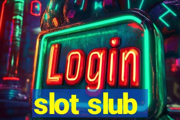 slot slub