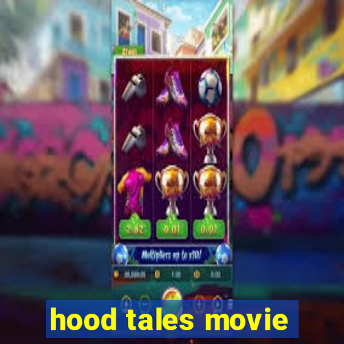 hood tales movie