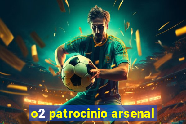 o2 patrocinio arsenal