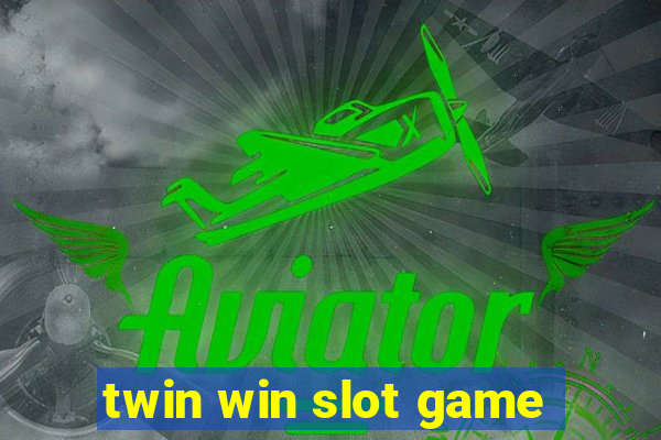 twin win slot game