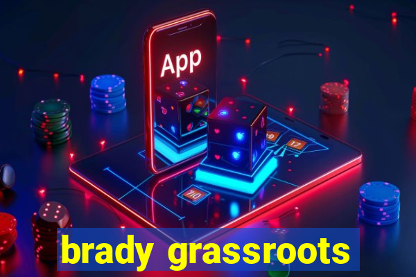 brady grassroots