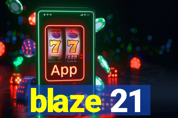 blaze 21