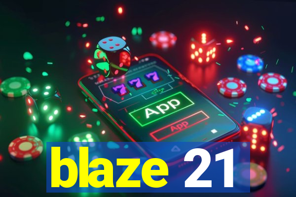 blaze 21