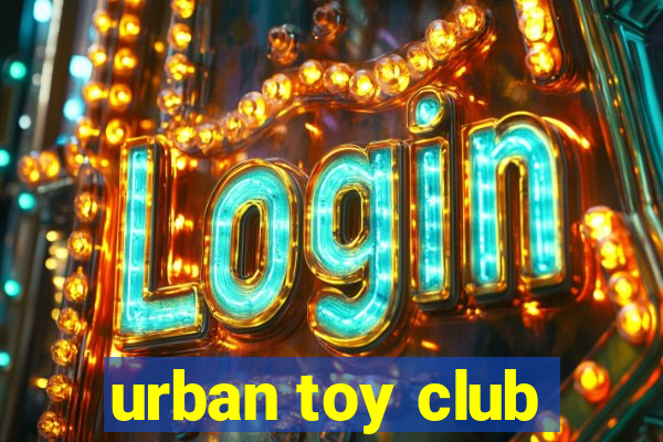 urban toy club