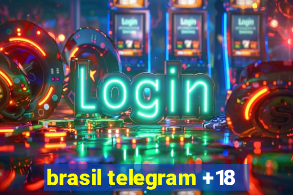 brasil telegram +18