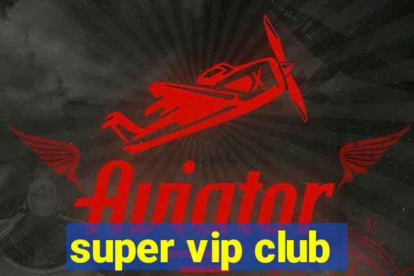 super vip club