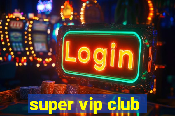 super vip club