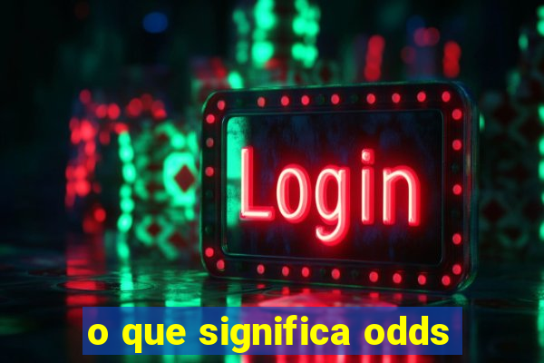 o que significa odds