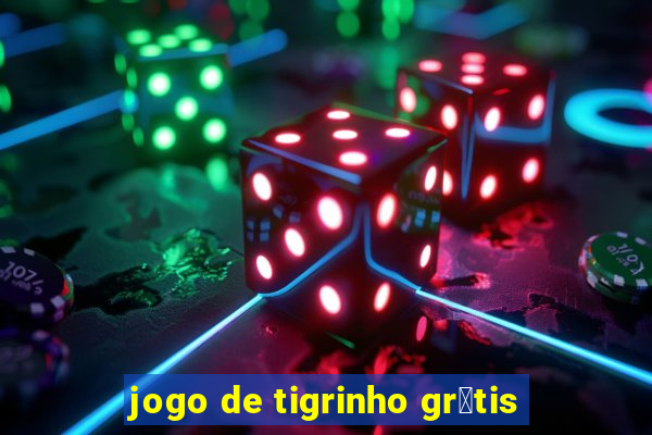 jogo de tigrinho gr谩tis