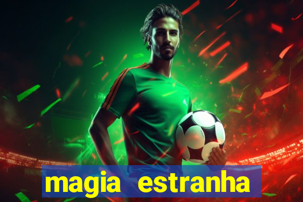 magia estranha filme completo dublado google drive