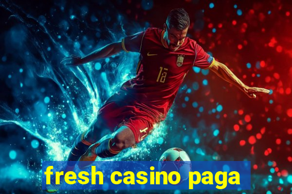 fresh casino paga