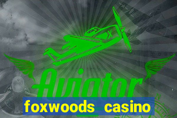 foxwoods casino resort connecticut