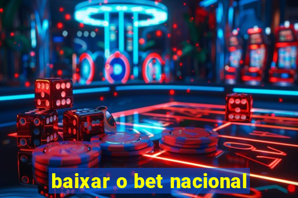 baixar o bet nacional