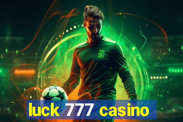 luck 777 casino