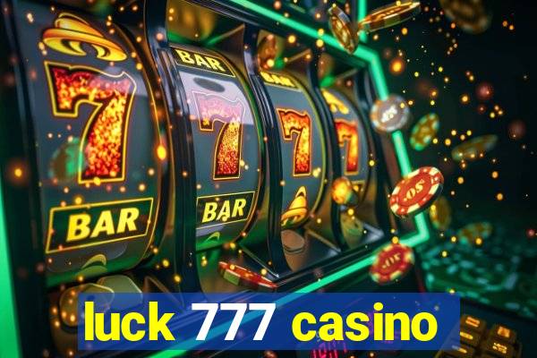 luck 777 casino