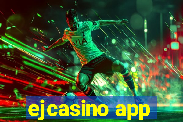 ejcasino app