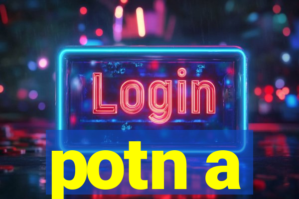 potn a