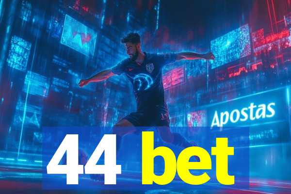 44 bet