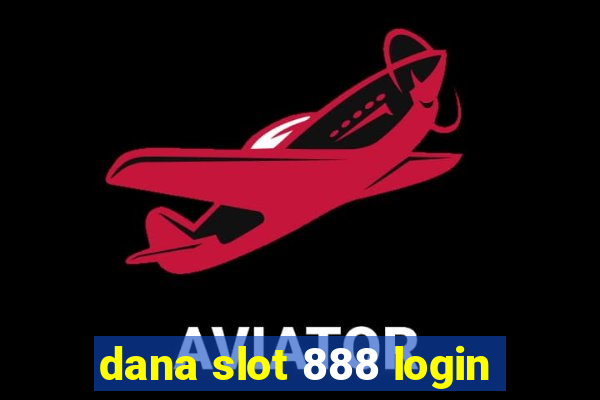 dana slot 888 login