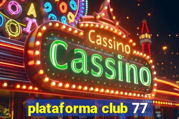 plataforma club 77