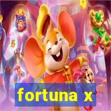 fortuna x