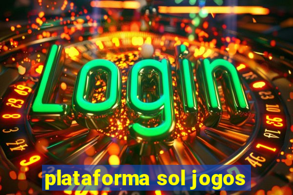 plataforma sol jogos