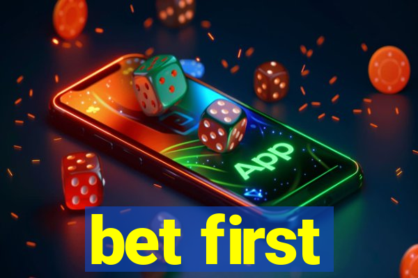 bet first