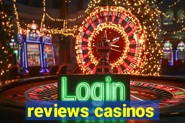 reviews casinos