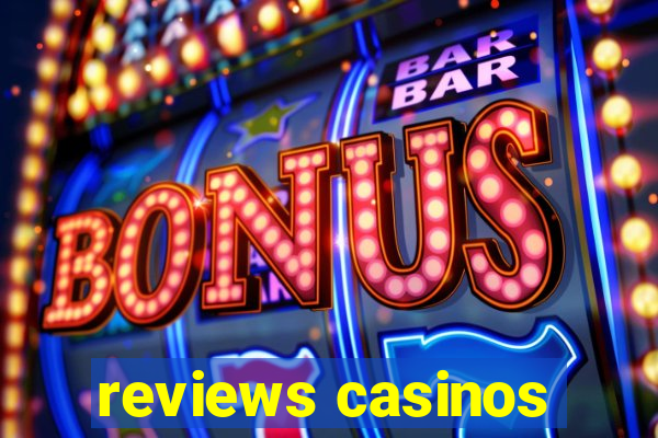 reviews casinos