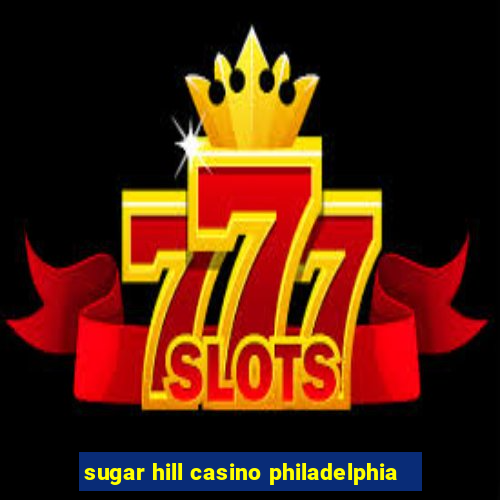 sugar hill casino philadelphia