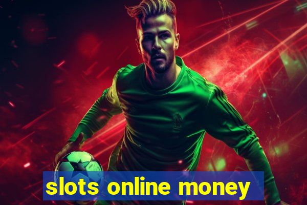 slots online money