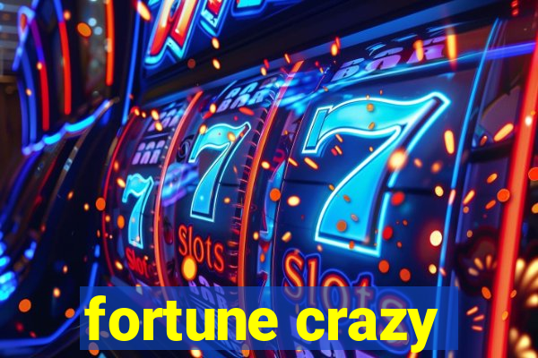 fortune crazy