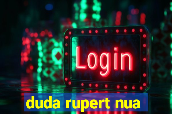 duda rupert nua