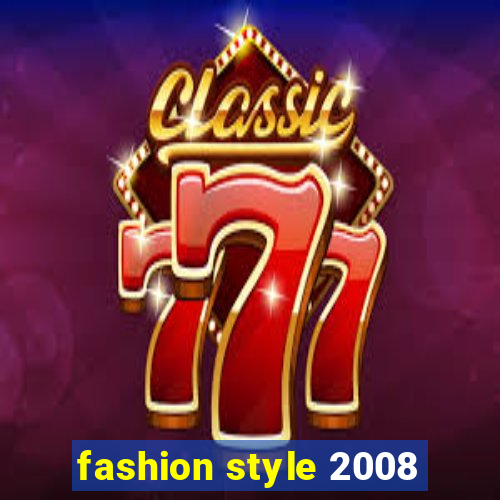 fashion style 2008