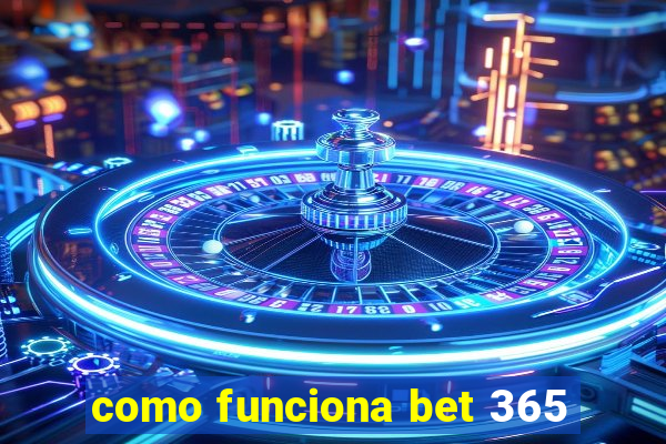 como funciona bet 365