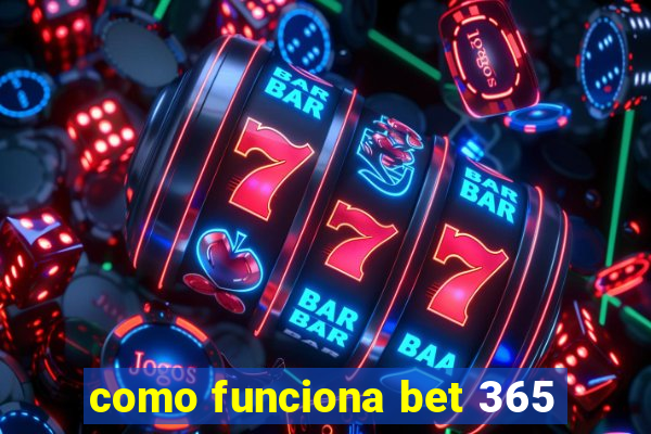 como funciona bet 365