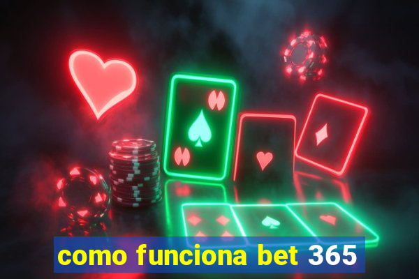 como funciona bet 365