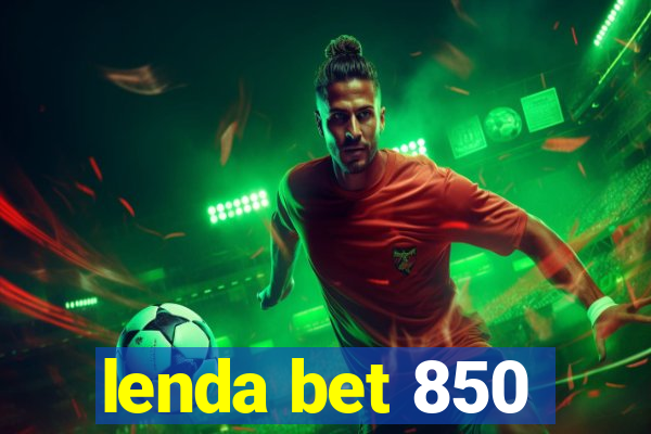 lenda bet 850