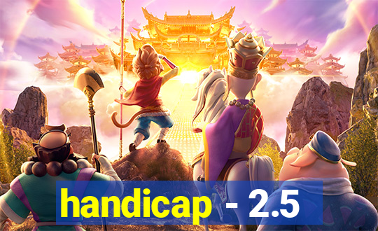 handicap - 2.5