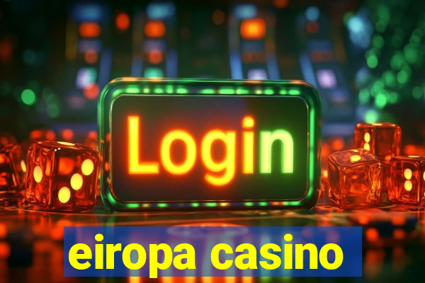 eiropa casino